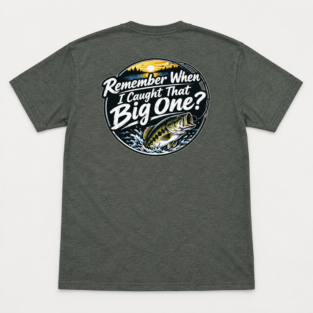 Remember When I Caught That Big One Tee